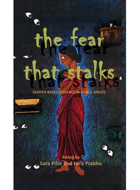 预订 The Fear That Stalks: Gender-Based Violence in Public Spaces 悄悄蔓延的恐惧：公共空间性别暴力: 9789383074723
