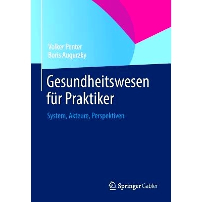 预订 Gesundheitswesen für Praktiker: System, Akteure, Perspektiven n*保健实用知识-系统，参与者与观点: 9783658004149