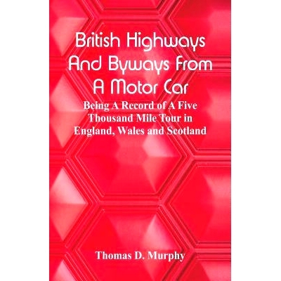 预订 British Highways And Byways From A Motor Car: Being A Record Of A Five Thousand Mile Tour In England, Wales And Sco