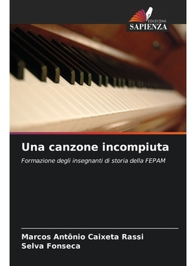 预订 Una canzone incompiuta: Formazione degli insegnanti di storia della FEPAM: 9786209169939
