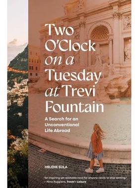 预订 Two O’Clock on a Tuesday at Trevi Fountain: A Search for an Unconventional Life Abroad特莱维喷泉的周二两点钟：寻找
