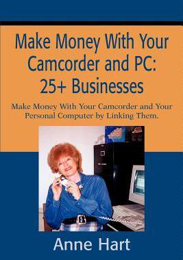 [预订]Make Money With Your Camcorder and PC: 25+ Businesses: Make Money With Your Camcorder and Your Perso 9780595218646