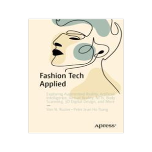 [预订]Fashion Tech Applied: Exploring Augmented Reality, Artificial Intelligence, Virtual Reality, Nfts, B 9781484296936