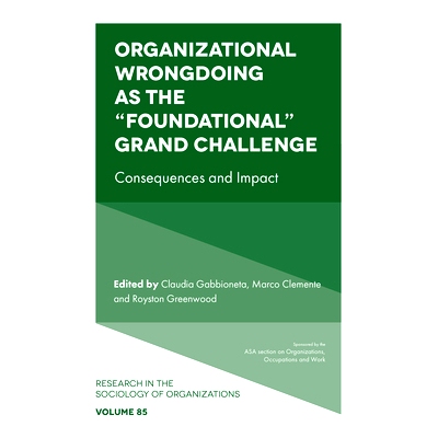 预订 Organizational Wrongdoing as the “Foundational” Grand Challenge: Consequences and Impact 作为“基础性”重大挑战的