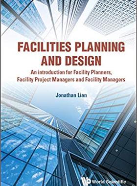 【预售】Facilities Planning and Design - An Introduction for Facility Planners, Facility Project Managers and Faci...