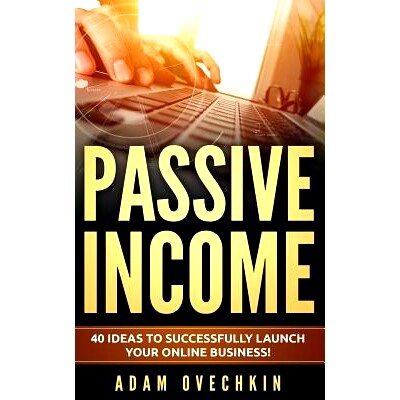 预订 Passive Income: 40 Ideas to Successfully Launch Your Online Business: 9781072239529