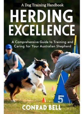 预订 Herding Excellence: A Comprehensive Guide To Training And Caring For Your Australian Shepherd: 9798327110878