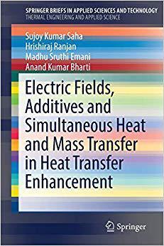【预售】Electric Fields, Additives and Simultaneous Heat and Mass Transfer in Heat Transfer Enhancement