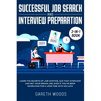 预订 Successful Job Search and Interview Preparation 2-in-1 Book: Learn The Secrets of Job Hunting, Ace that Interview a