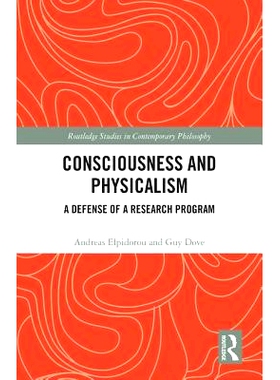 预订 Consciousness and Physicalism: A Defense of a Research Program 意识与物理主义：惊人概念战略辩护: 9781138928053