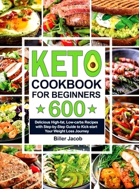 预订 Keto Cookbook for Beginners: 600 Delicious High-fat, Low-carbs Recipes with Step-by-Step Guide to Kick-start Your W