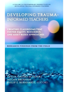 预订 Developing Trauma-Informed Teachers: Creating Classrooms That Foster Equity, Resiliency, and Asset-Based Approaches