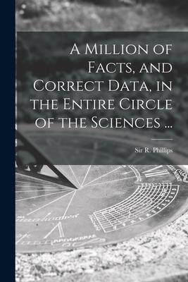 [预订]A Million of Facts, and Correct Data, in the Entire Circle of the Sciences ... 9781014963499