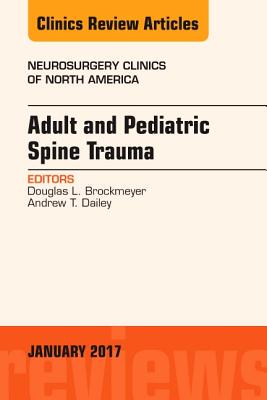 【预订】Adult and Pediatric Spine Trauma, An Issue of Neurosurgery Clinics of North America
