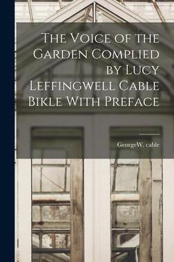 [预订]The Voice of the Garden Complied by Lucy Leffingwell Cable Bikle With Preface 9781018271156
