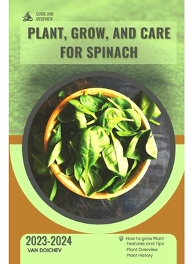 预订 Plant, Grow, and Care For Spinach: Guide and overview: 9798872897866