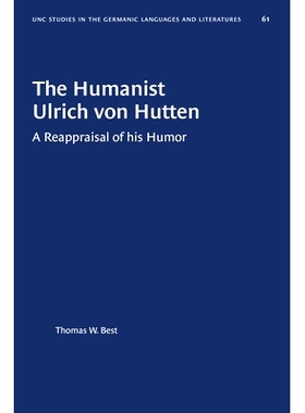 预订 The Humanist Ulrich von Hutten: A Reappraisal of his Humor 人文主义者乌尔里希 冯 赫滕：对他的幽默的重新评价: 978146