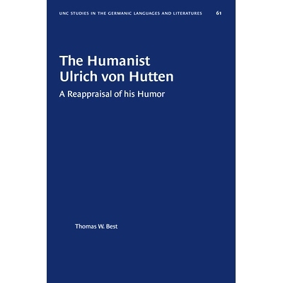 预订 The Humanist Ulrich von Hutten: A Reappraisal of his Humor 人文主义者乌尔里希 冯 赫滕：对他的幽默的重新评价: 978146