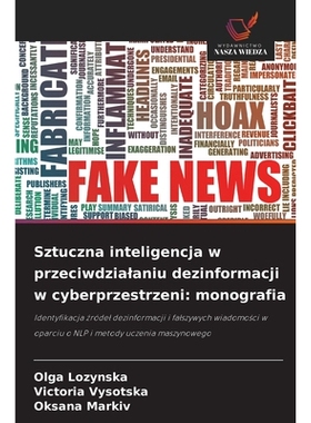 预订 Sztuczna inteligencja w przeciwdzialaniu dezinformacji w cyberprzestrzeni: monografia: Identyfikacja zródel dezinf