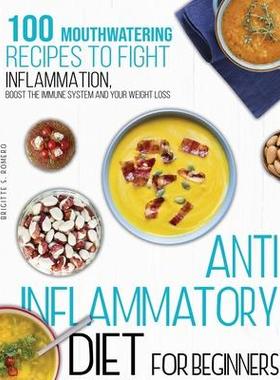 [预订]Anti-inflammatory diet for beginners: 100 Mouthwatering Recipes to Fight Inflammation, Boost the Imm 9781801821728