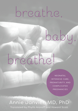 【预订】Breathe, Baby, Breathe!: Neonatal Intensive Care, Prematurity, and Complicated Pregnancies