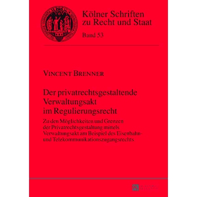 预订 Der privatrechtsgestaltende Verwaltungsakt im Regulierungsrecht: Zu den Möglichkeiten und Grenzen der Privatrechts