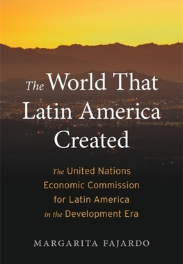 现货 The World That Latin America Created - The United Nations Economic C 9780674260498