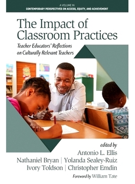 预订 The Impact of Classroom Practices: Teacher Educators’ Reflections on Culturally Relevant Teachers: 9781648023989