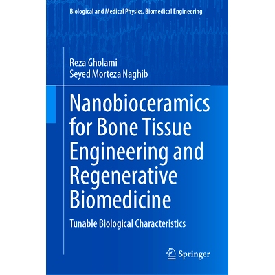 预订 Nanobioceramics for Bone Tissue Engineering and Regenerative Biomedicine: Tunable Biological Characteristics 用于骨
