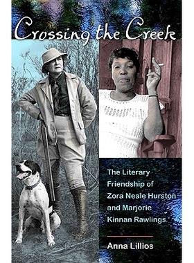 预订 Crossing the Creek: The Literary Friendship of Zora Neale Hurston and Marjorie Kinnan Rawlings: 9780813038094
