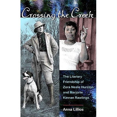 预订 Crossing the Creek: The Literary Friendship of Zora Neale Hurston and Marjorie Kinnan Rawlings: 9780813038094