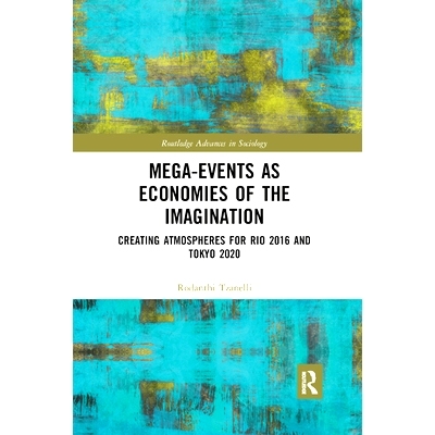 预订 Mega-Events as Economies of the Imagination: Creating Atmospheres for Rio 2016 and Tokyo 2020: 9780367890872