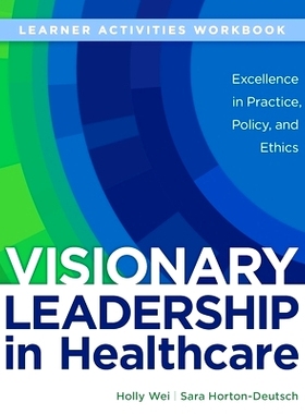 预订 WORKBOOK for Visionary Leadership in Healthcare (Learner Activities Workbook): Excellence in Practice, Policy, and