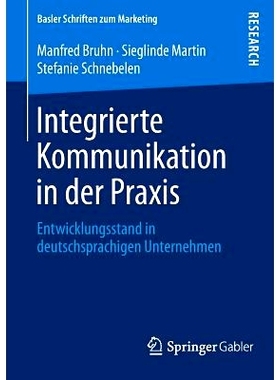 预订 Integrierte Kommunikation in der Praxis: Entwicklungsstand in deutschsprachigen Unternehmen 实践中的综合交流-德语企