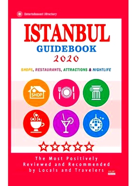 预订 Istanbul Guidebook 2020: Shops, Arts, Entertainment and Good Places to Drink and Eat in Istanbul, Turkey (Guidebook