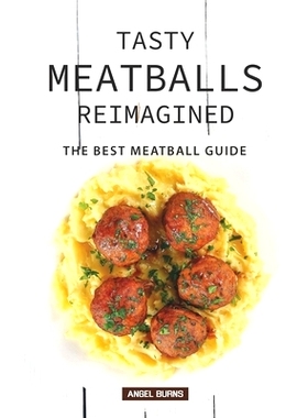 预订 Tasty Meatballs Reimagined: The Best Meatball Guide: 9781088839836