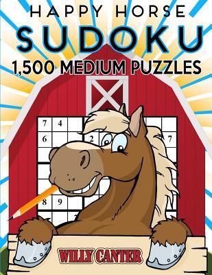 [预订]Happy Horse Sudoku 1,500 Medium Puzzles. Gigantic Big Value Book: No Wasted Puzzles With Only One Le 9781539654049