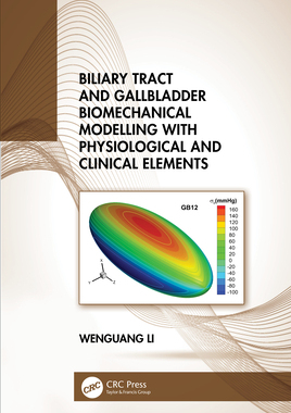 【预订】Biliary Tract and Gallbladder Biomechanical Modelling with Physiological and Clinical Elements