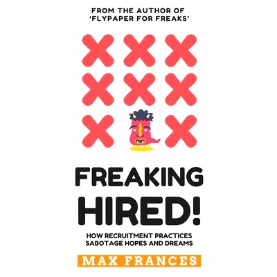 预订 Freaking Hired!: How recruitment practices sabotage hopes and dreams: 9781705841853