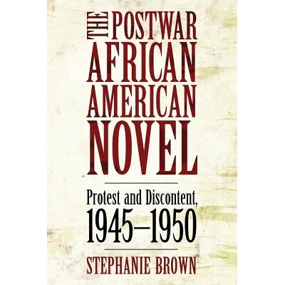 预订 The Postwar African American Novel: Protest and Discontent, 1945 1950 战后美国黑人小说：抗议与不满 1945-1950: 97816