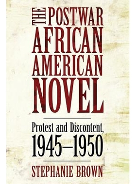预订 The Postwar African American Novel: Protest and Discontent, 1945 1950 战后美国黑人小说：抗议与不满 1945-1950: 97816