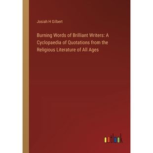 预订 Burning Words of Brilliant Writers: A Cyclopaedia of Quotations from the Religious Literature of All Ages: 97833853