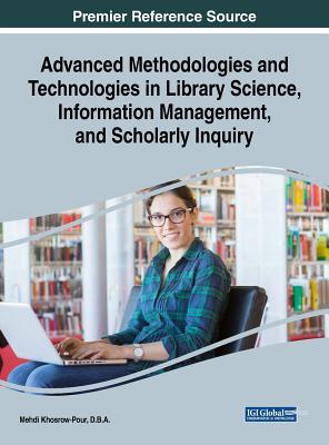 【预订】Advanced Methodologies and Technologies in Library Science, Information Management, and Scholarly Inquiry