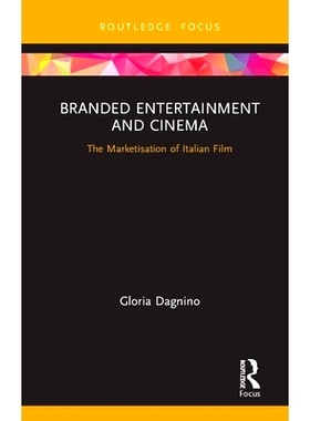 预订 Branded Entertainment and Cinema: The Marketisation of Italian Film 品牌娱乐与电影：意大利电影的市场化: 97808153485