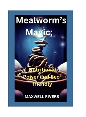 预订 Mealworms’s Magic: Nutritional Power and Eco-Friendly Feasting: 9798861716246