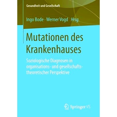 预订 Mutationen des Krankenhauses: Soziologische Diagnosen in organisations- und gesellschaftstheoretischer Perspektive: