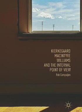 【预订】Kierkegaard, MacIntyre, Williams, and the Internal Point of View
