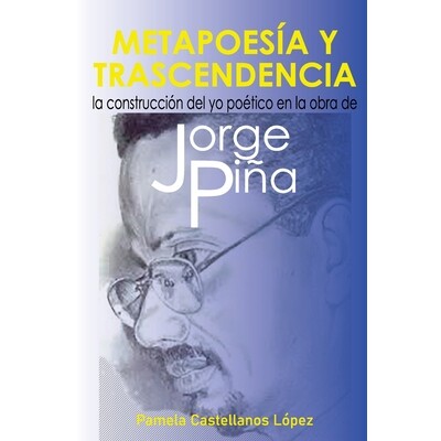 预订 Metapoesía Y Trascendencia: La Construcción del Yo Poético En La Obra de Jorge Piña 9798243985154
