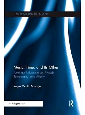 预订 Music, Time, and Its Other: Aesthetic Reflections on Finitude, Temporality, and Alterity: 9780367231934