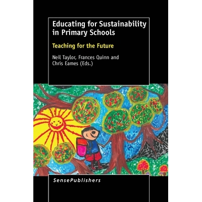 预订 Educating for Sustainability in Primary Schools: Teaching for the Future 小学可持续性教育：未来的教学: 978946300044